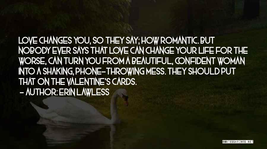 How Love Changes You Quotes By Erin Lawless