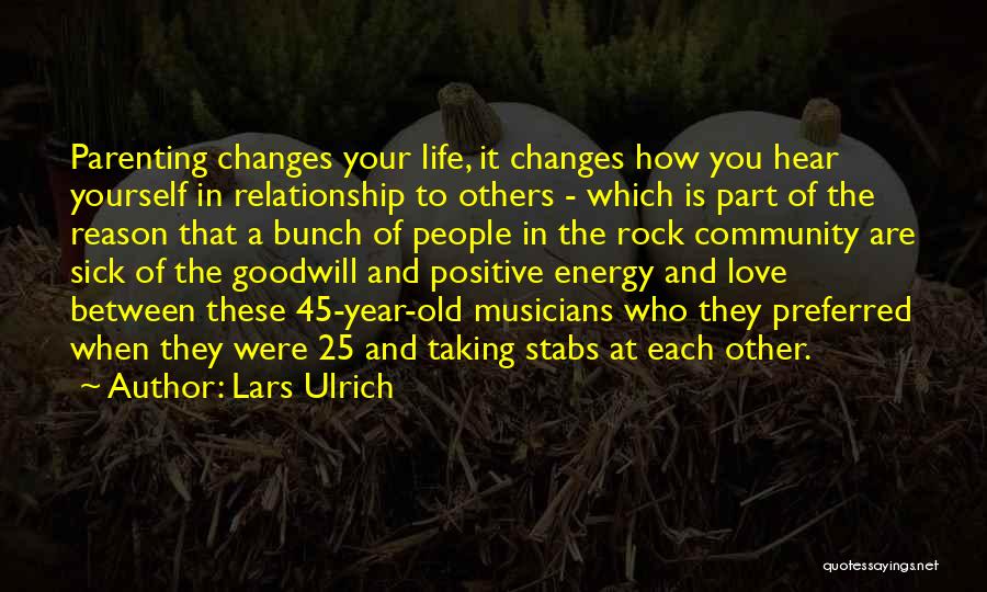 How Love Changes You Quotes By Lars Ulrich