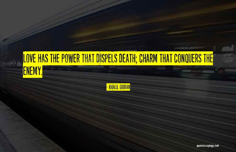 How Love Conquers All Quotes By Khalil Gibran How Love Conquers All Quotes By Khalil Gibran