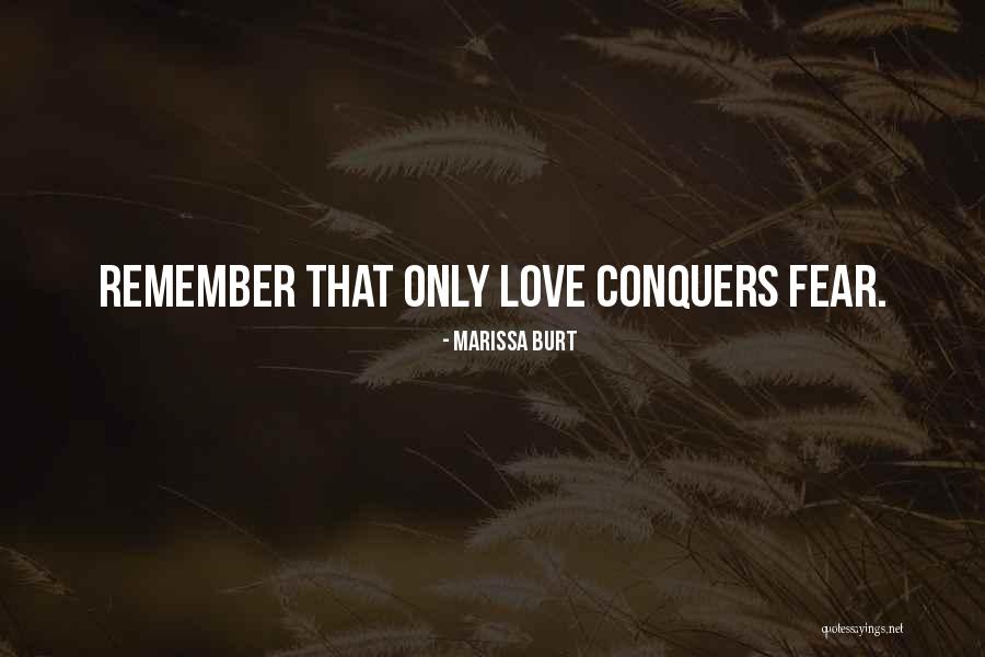 How Love Conquers All Quotes By Marissa Burt How Love Conquers All Quotes By Marissa Burt