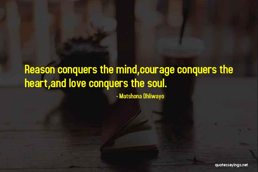 How Love Conquers All Quotes By Matshona Dhliwayo How Love Conquers All Quotes By Matshona Dhliwayo