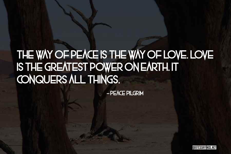 How Love Conquers All Quotes By Peace Pilgrim How Love Conquers All Quotes By Peace Pilgrim