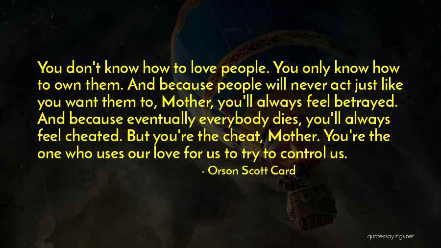 How Love Dies Quotes By Orson Scott Card How Love Dies Quotes By Orson Scott Card