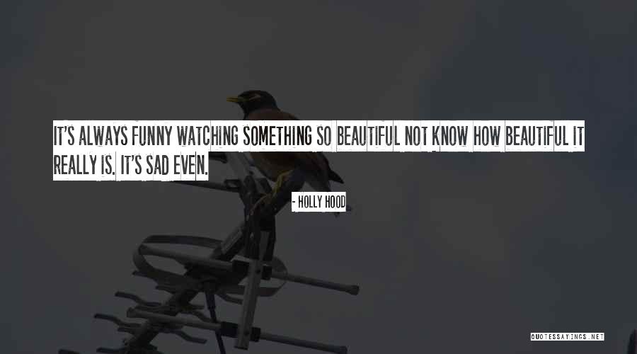 How Love Is Beautiful Quotes By Holly Hood How Love Is Beautiful Quotes By Holly Hood