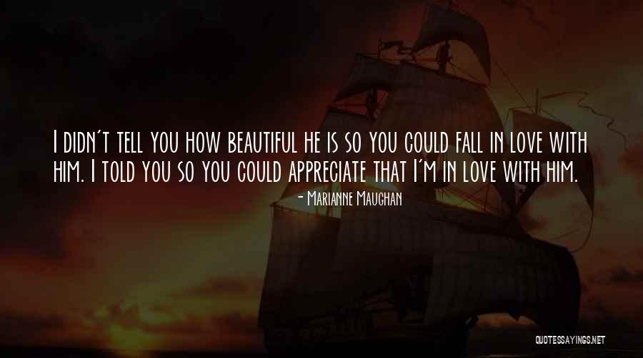 How Love Is Beautiful Quotes By Marianne Maughan How Love Is Beautiful Quotes By Marianne Maughan