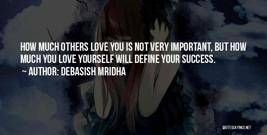 How Love Is Important Quotes By Debasish Mridha