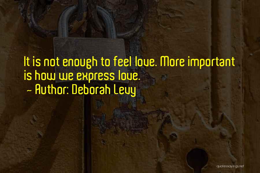 How Love Is Important Quotes By Deborah Levy