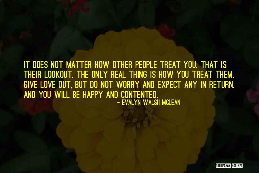 How Love Is Not Real Quotes By Evalyn Walsh McLean