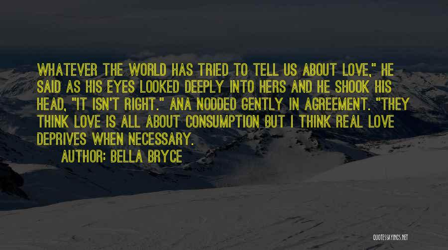 How Love Isn't Real Quotes By Bella Bryce