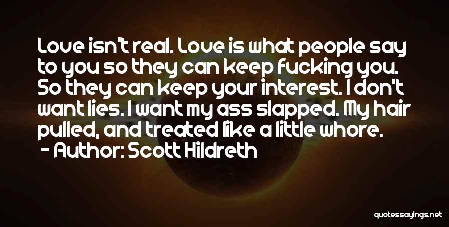 How Love Isn't Real Quotes By Scott Hildreth