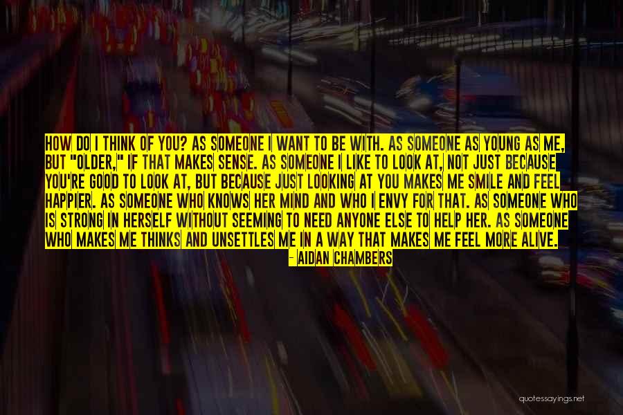 How Love Makes You Feel Quotes By Aidan Chambers How Love Makes You Feel Quotes By Aidan Chambers