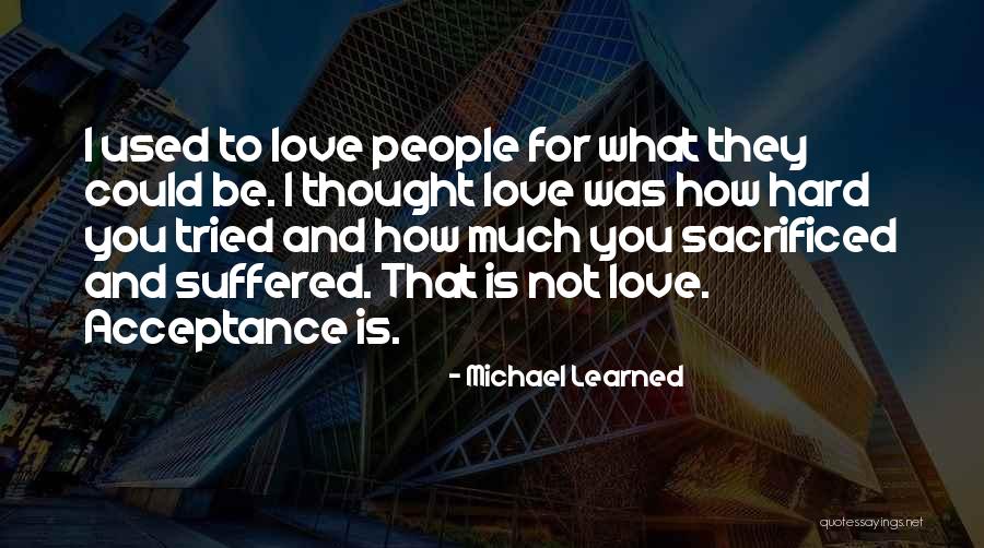 How Love Used To Be Quotes By Michael Learned How Love Used To Be Quotes By Michael Learned