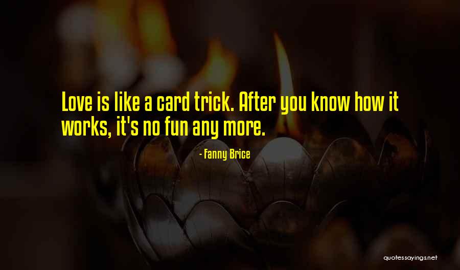 How Love Works Quotes By Fanny Brice How Love Works Quotes By Fanny Brice