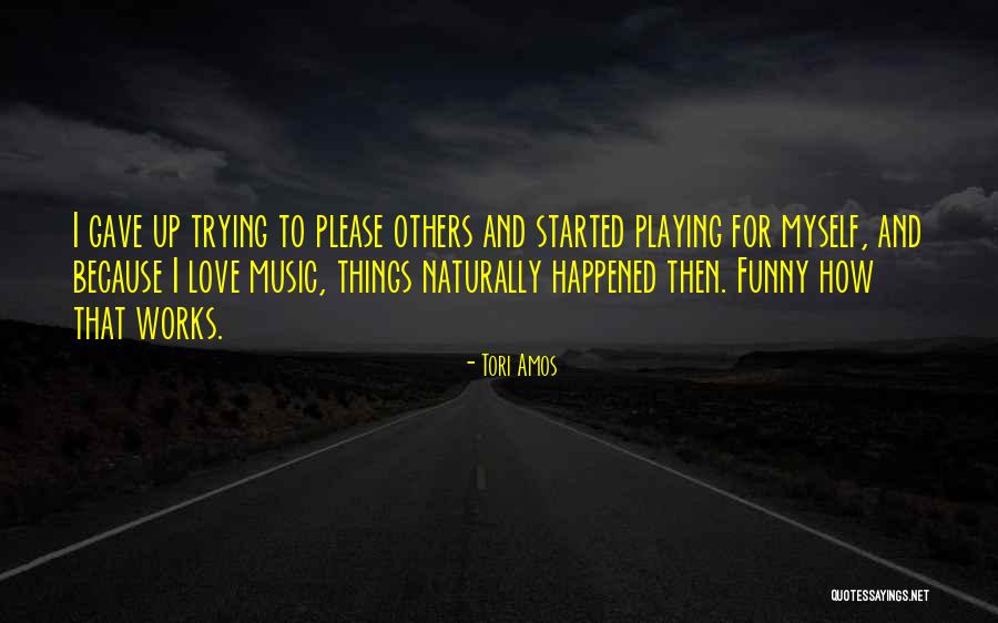 How Love Works Quotes By Tori Amos How Love Works Quotes By Tori Amos
