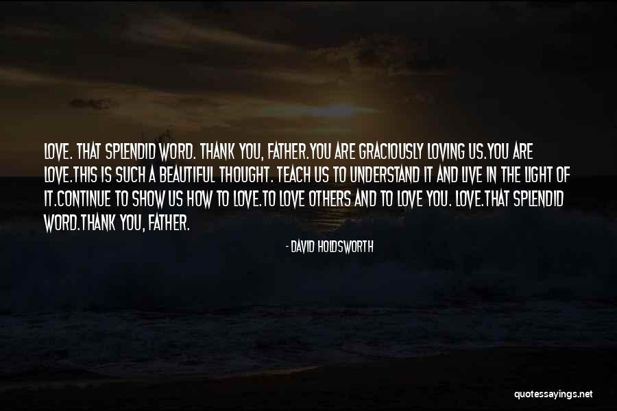 How Loving You Are Quotes By David Holdsworth How Loving You Are Quotes By David Holdsworth