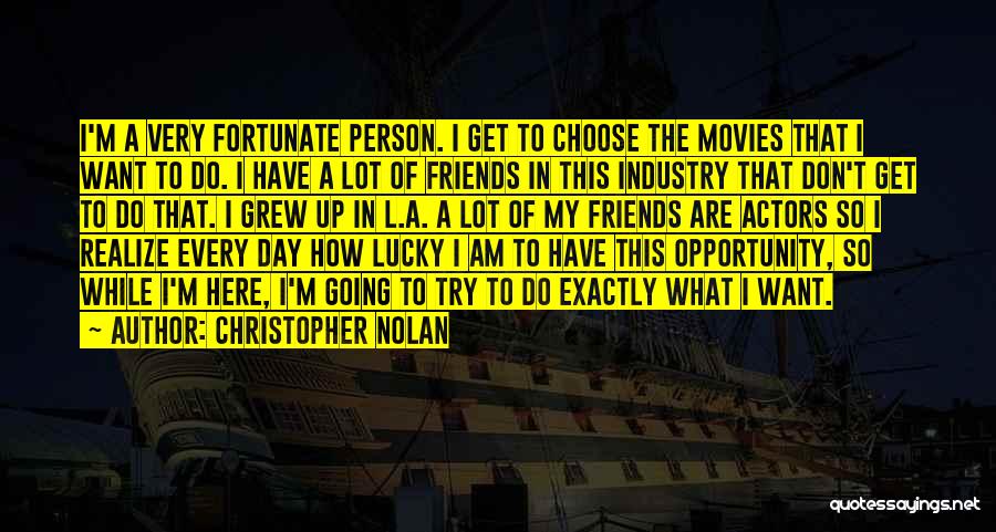 How Lucky Am I Quotes By Christopher Nolan