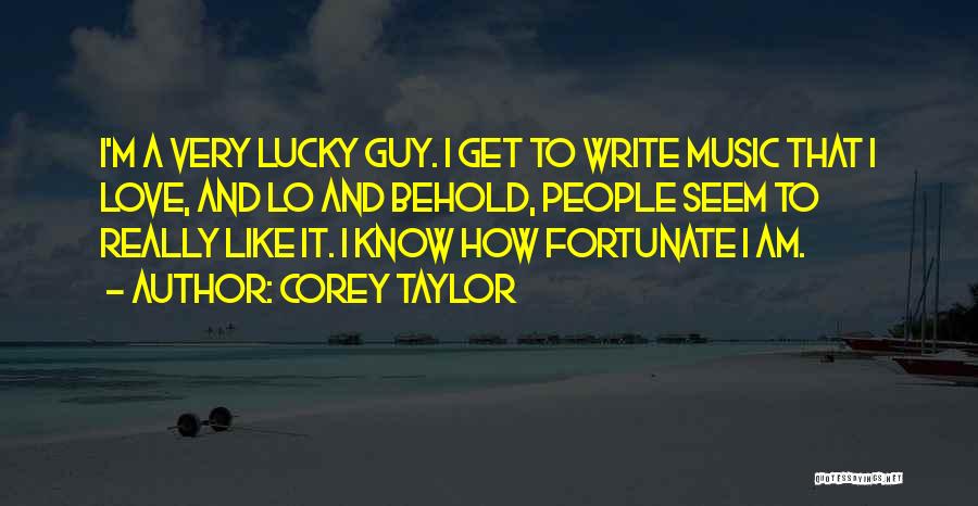 How Lucky Am I Quotes By Corey Taylor