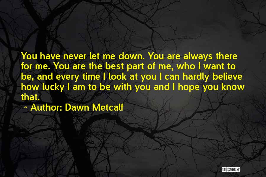 How Lucky Am I Quotes By Dawn Metcalf