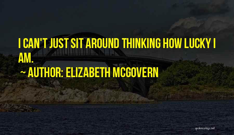 How Lucky Am I Quotes By Elizabeth McGovern