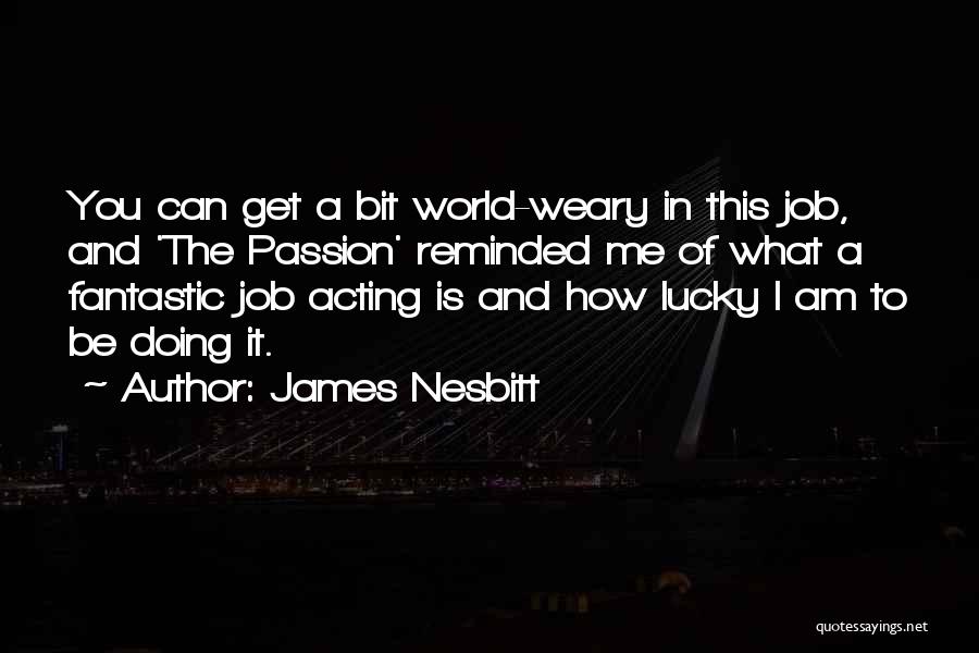 How Lucky Am I Quotes By James Nesbitt