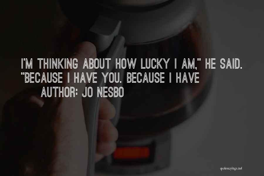 How Lucky Am I Quotes By Jo Nesbo