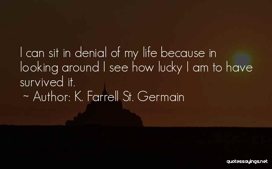How Lucky Am I Quotes By K. Farrell St. Germain