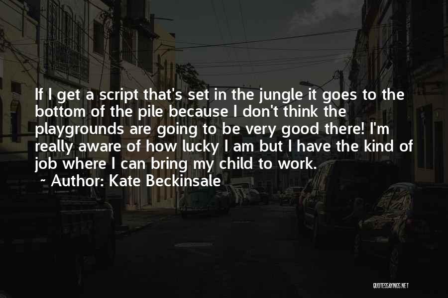 How Lucky Am I Quotes By Kate Beckinsale