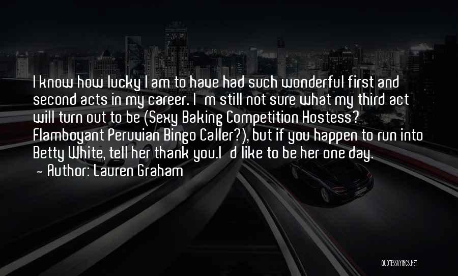 How Lucky Am I Quotes By Lauren Graham