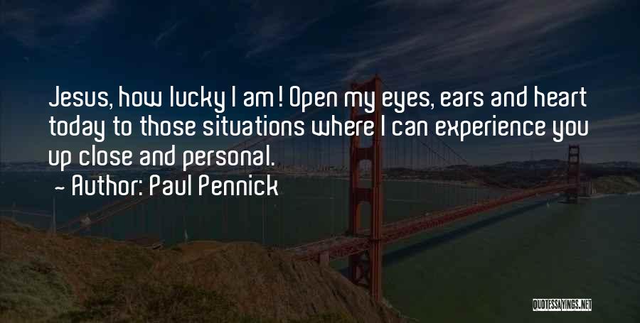 How Lucky Am I Quotes By Paul Pennick
