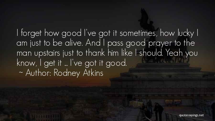 How Lucky Am I Quotes By Rodney Atkins