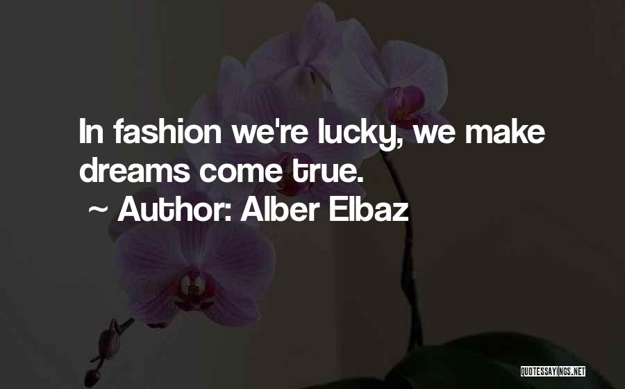 How Lucky Am I To Have You Quotes By Alber Elbaz