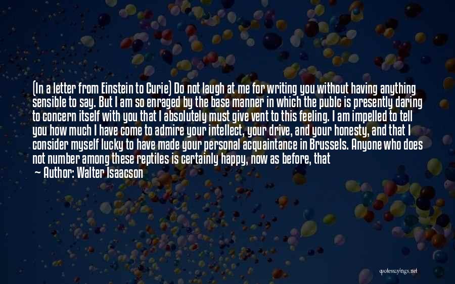 How Lucky Am I To Have You Quotes By Walter Isaacson