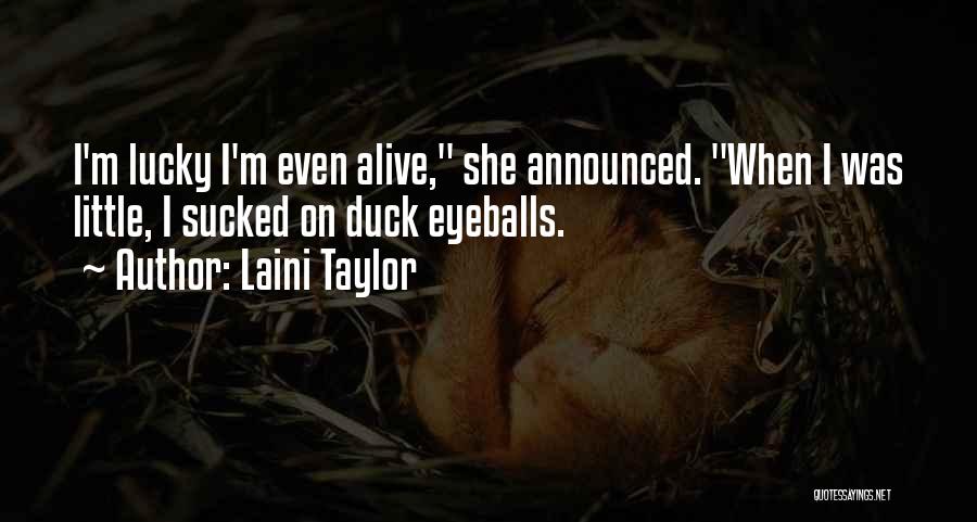 How Lucky We Are To Be Alive Quotes By Laini Taylor