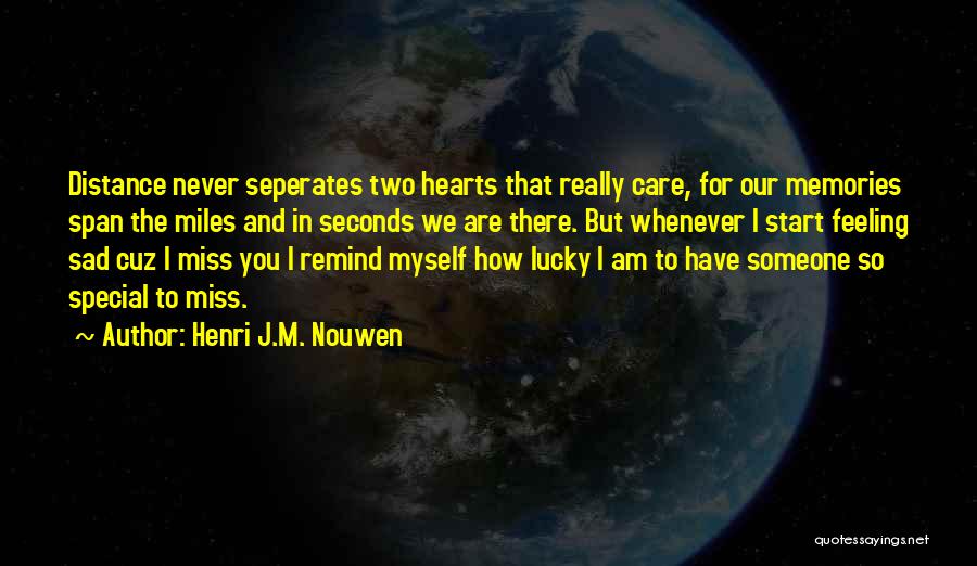 How Lucky You Are To Have Someone Quotes By Henri J.M. Nouwen