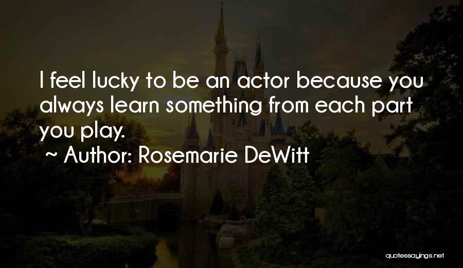 How Lucky You Are To Have Someone Quotes By Rosemarie DeWitt