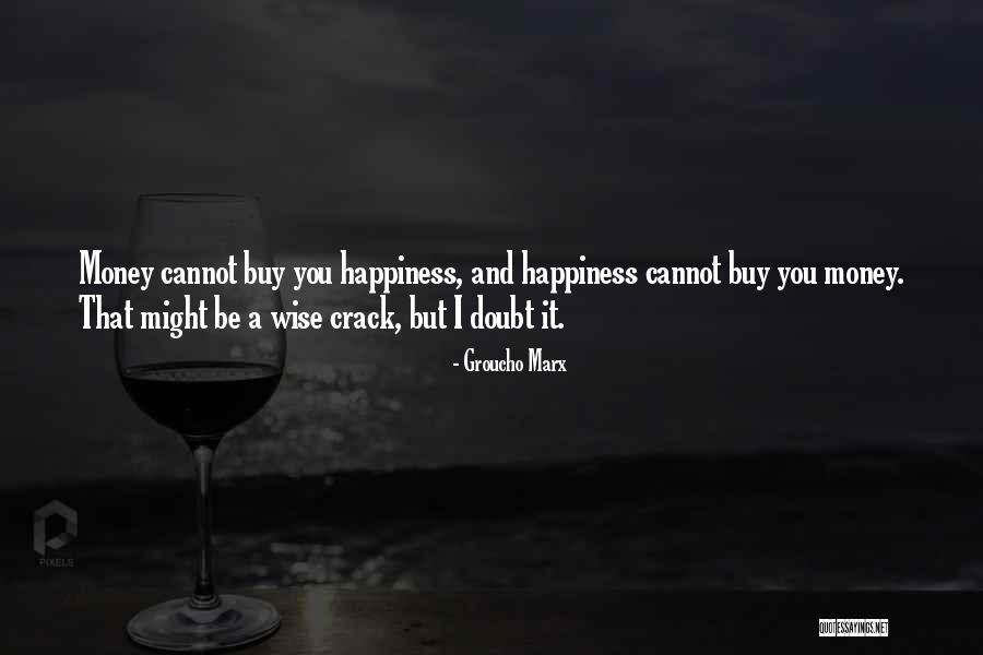How Money Can Buy Happiness Quotes By Groucho Marx How Money Can Buy Happiness Quotes By Groucho Marx