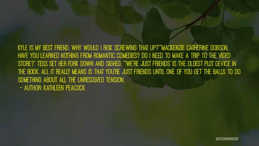 How Much A Friend Means To You Quotes By Kathleen Peacock