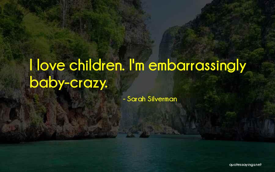 How Much Do I Love My Baby Quotes By Sarah Silverman How Much Do I Love My Baby Quotes By Sarah Silverman