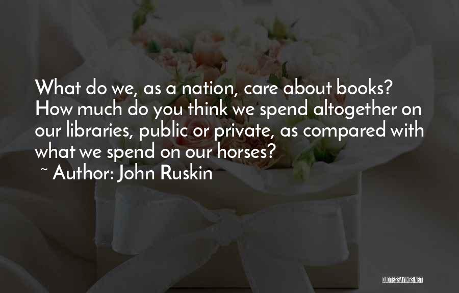 How Much Do You Care Quotes By John Ruskin