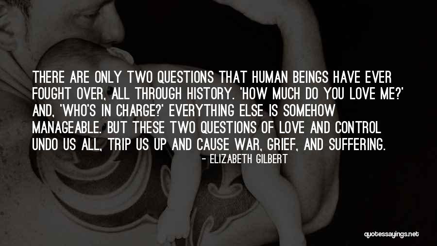 How Much Do You Love Me Quotes By Elizabeth Gilbert How Much Do You Love Me Quotes By Elizabeth Gilbert