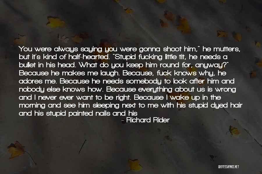 How Much Do You Love Me Quotes By Richard Rider How Much Do You Love Me Quotes By Richard Rider
