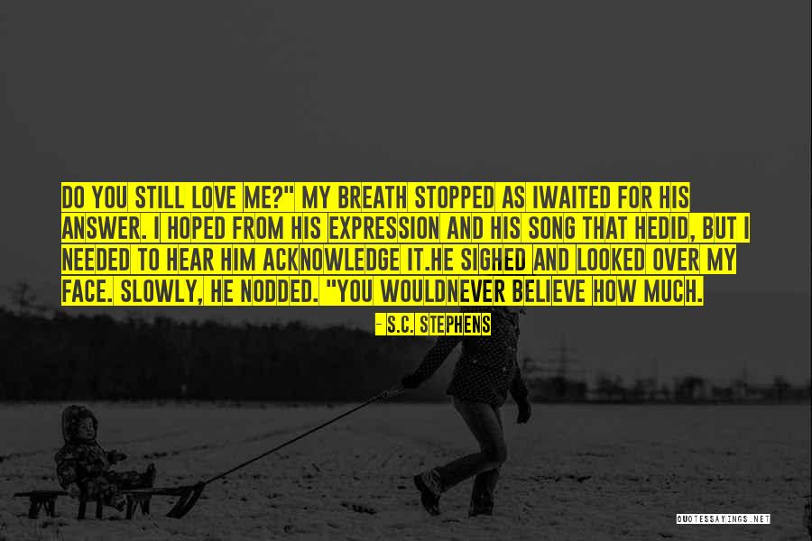 How Much Do You Love Me Quotes By S.C. Stephens How Much Do You Love Me Quotes By S.C. Stephens