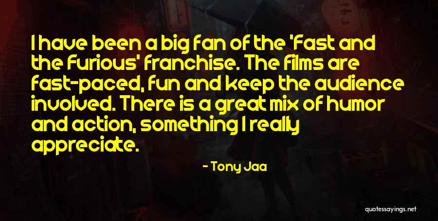 How Much I Appreciate You Quotes By Tony Jaa How Much I Appreciate You Quotes By Tony Jaa