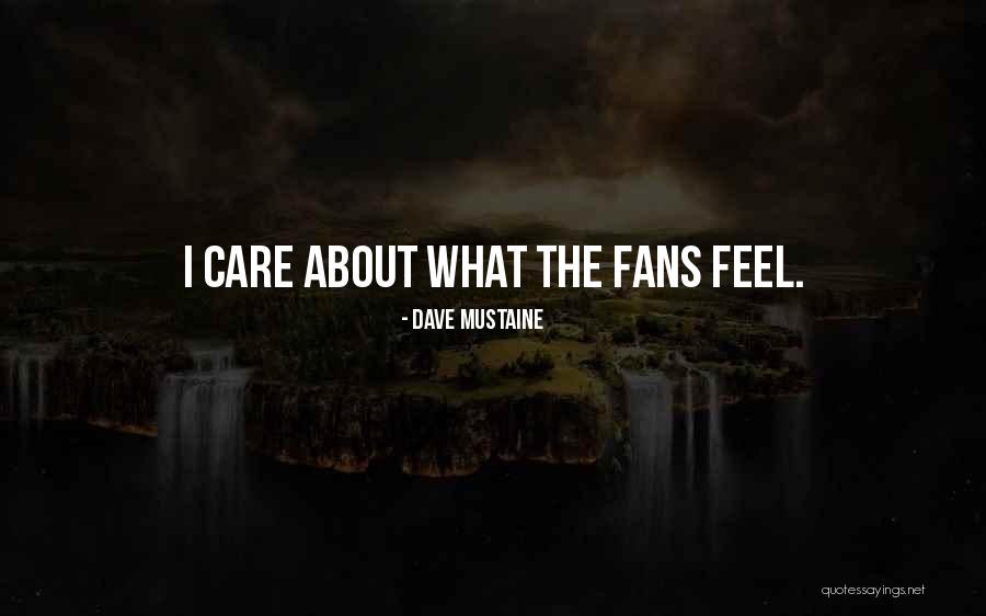 How Much I Care About Her Quotes By Dave Mustaine How Much I Care About Her Quotes By Dave Mustaine