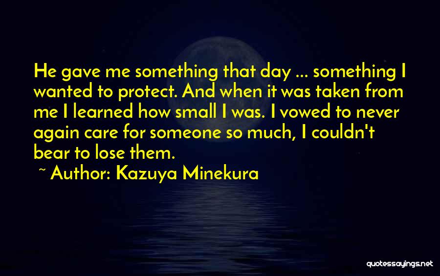 How Much I Care Quotes By Kazuya Minekura