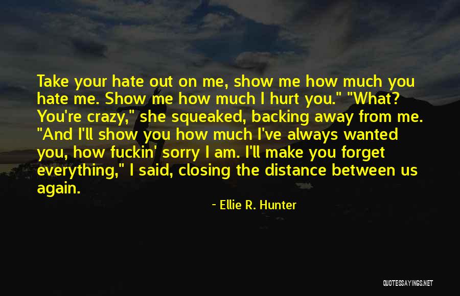 How Much I Hate You Quotes By Ellie R. Hunter