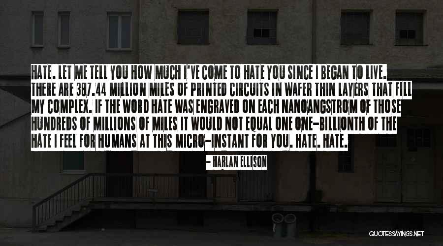 How Much I Hate You Quotes By Harlan Ellison