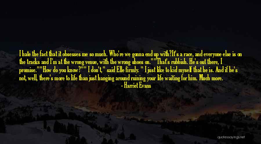 How Much I Hate You Quotes By Harriet Evans