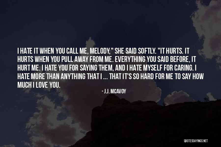 How Much I Hate You Quotes By J.J. McAvoy