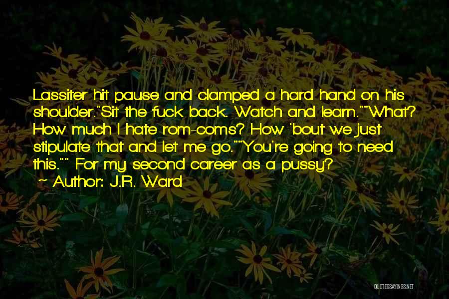 How Much I Hate You Quotes By J.R. Ward